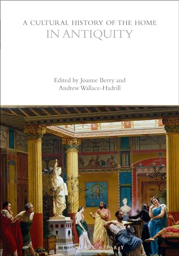 Stock image for A Cultural History of the Home in Antiquity for sale by Kennys Bookshop and Art Galleries Ltd.