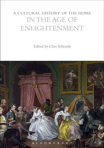 Beispielbild fr A Cultural History of the Home in the Age of Enlightenment zum Verkauf von Blackwell's