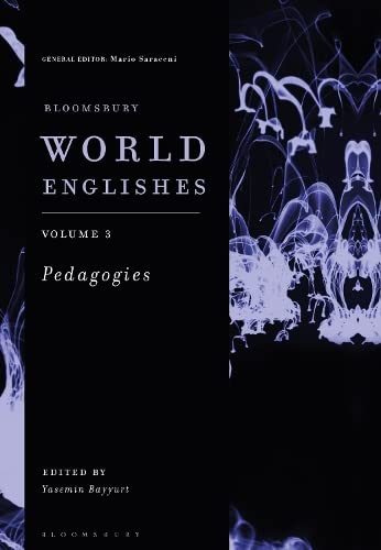 Beispielbild fr Bloomsbury World Englishes Volume 3: Pedagogies (Bloomsbury World Englishes, 3) zum Verkauf von Monster Bookshop