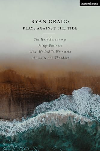 Stock image for Ryan Craig - Plays Against the Tide: The Holy Rosenbergs / Filthy Business / What We Did to Weinstein / Charlotte and Theodore for sale by Revaluation Books