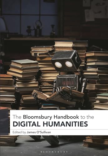 Stock image for The Bloomsbury Handbook to the Digital Humanities for sale by Blackwell's