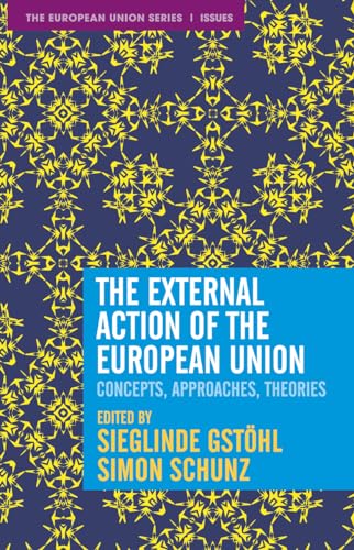 Imagen de archivo de The External Action of the European Union : Concepts; Approaches; Theories a la venta por Ria Christie Collections