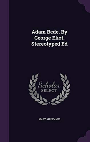9781354054284: Adam Bede, By George Eliot. Stereotyped Ed