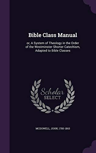 9781354248881: Bible Class Manual: or, A System of Theology in the Order of the Westminster Shorter Catechism, Adapted to Bible Classes