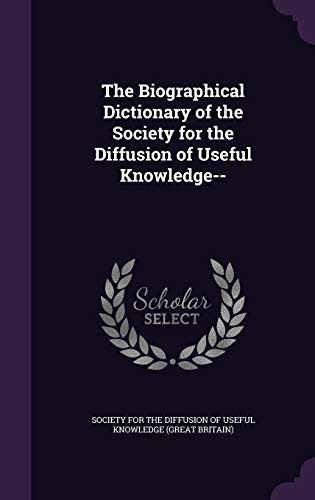9781354249888: The Biographical Dictionary of the Society for the Diffusion of Useful Knowledge--
