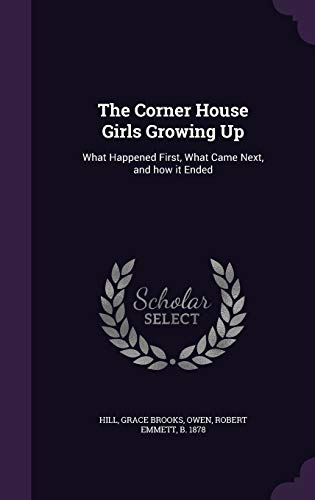 Beispielbild fr The Corner House Girls Growing Up: What Happened First, What Came Next, and how it Ended zum Verkauf von ThriftBooks-Dallas