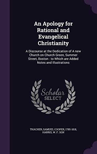 9781354272015: An Apology for Rational and Evangelical Christianity: A Discourse at the Dedication of A new Church on Church Green, Summer Street, Boston : to Which are Added Notes and Illustrations
