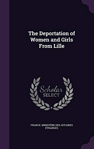 Beispielbild fr The Deportation of Women and Girls from Lille zum Verkauf von West Coast Bookseller