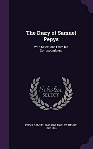 9781354284780: The Diary of Samuel Pepys: With Selections From his Correspondence