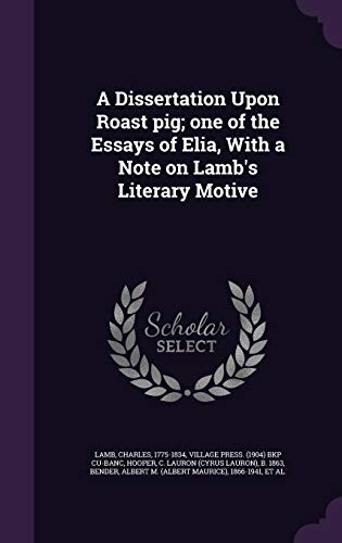 9781354288023: A Dissertation Upon Roast pig; one of the Essays of Elia, With a Note on Lamb's Literary Motive