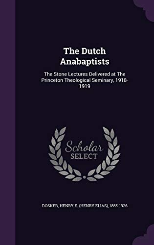 9781354292969: The Dutch Anabaptists: The Stone Lectures Delivered at The Princeton Theological Seminary, 1918-1919