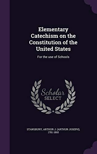 Beispielbild fr Elementary Catechism on the Constitution of the United States: For the use of Schools zum Verkauf von Books Unplugged