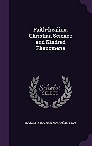 Beispielbild fr Faith-healing, Christian Science and Kindred Phenomena zum Verkauf von ALLBOOKS1