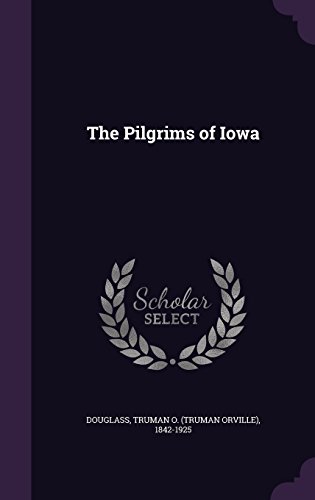 Beispielbild fr The Pilgrims of Iowa zum Verkauf von Buchpark