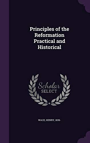 9781354321881: Principles of the Reformation Practical and Historical