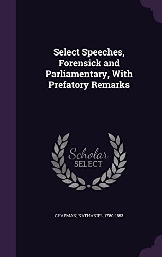 9781354340394: Select Speeches, Forensick and Parliamentary, With Prefatory Remarks