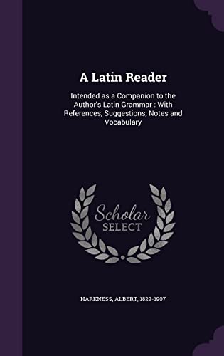 9781354341025: A Latin Reader: Intended as a Companion to the Author's Latin Grammar : With References, Suggestions, Notes and Vocabulary