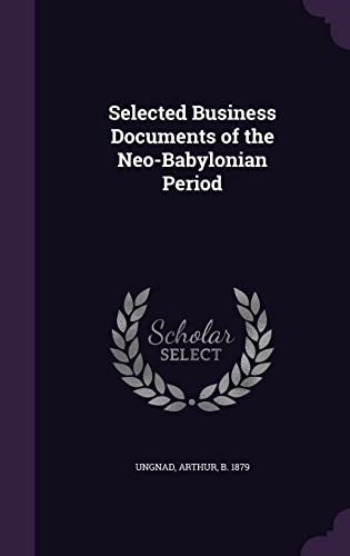 Imagen de archivo de Selected Business Documents of the Neo-Babylonian Period a la venta por Bookmonger.Ltd