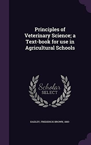 Beispielbild fr Principles of Veterinary Science; a Text-book for use in Agricultural Schools zum Verkauf von ALLBOOKS1