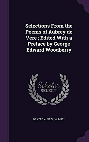 9781354354353: Selections From the Poems of Aubrey de Vere; Edited With a Preface by George Edward Woodberry