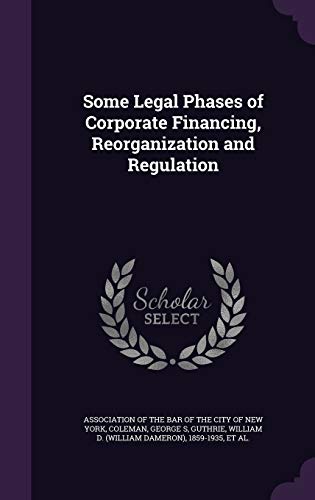 9781354361863: Some Legal Phases of Corporate Financing, Reorganization and Regulation