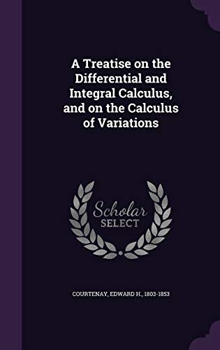 9781354368275: A Treatise on the Differential and Integral Calculus, and on the Calculus of Variations