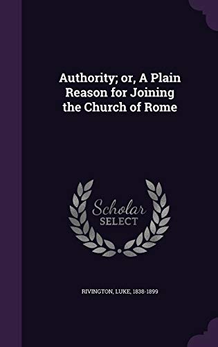 9781354371497: Authority; or, A Plain Reason for Joining the Church of Rome
