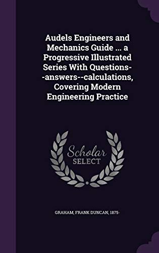9781354410349: Audels Engineers and Mechanics Guide ... a Progressive Illustrated Series With Questions--answers--calculations, Covering Modern Engineering Practice