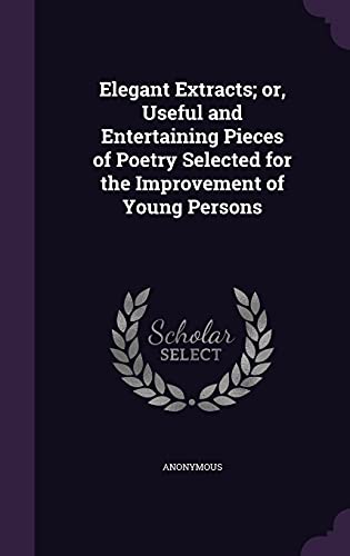 9781354422083: Elegant Extracts; or, Useful and Entertaining Pieces of Poetry Selected for the Improvement of Young Persons