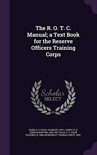 Beispielbild fr The R. O. T. C. Manual; a Text Book for the Reserve Officers Training Corps zum Verkauf von Lucky's Textbooks