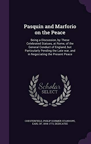 9781354434765: Pasquin and Marforio on the Peace: Being a Discussion, by These Celebrated Statues, at Rome, of the General Conduct of England, but Particularly ... war, and in Negociating the Present Peace