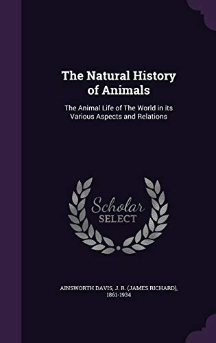 9781354437315: The Natural History of Animals: The Animal Life of The World in its Various Aspects and Relations