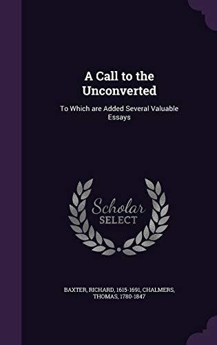 9781354502624: A Call to the Unconverted: To Which are Added Several Valuable Essays