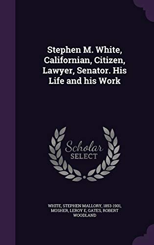 9781354503676: Stephen M. White, Californian, Citizen, Lawyer, Senator. His Life and his Work