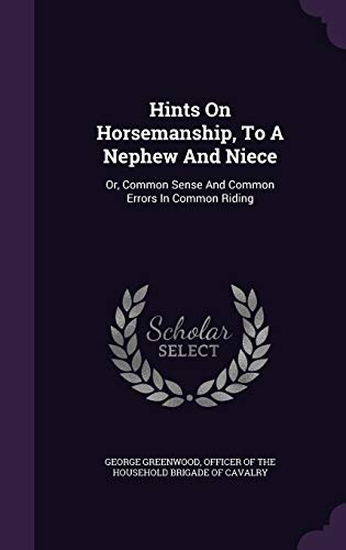 9781354518137: Hints On Horsemanship, To A Nephew And Niece: Or, Common Sense And Common Errors In Common Riding