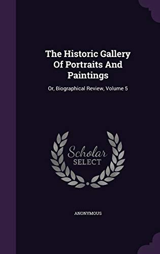 9781354519325: The Historic Gallery Of Portraits And Paintings: Or, Biographical Review, Volume 5