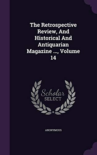 9781354529010: The Retrospective Review, And Historical And Antiquarian Magazine ..., Volume 14