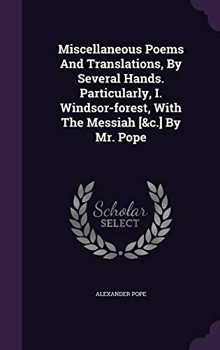 9781354536797: Miscellaneous Poems And Translations, By Several Hands. Particularly, I. Windsor-forest, With The Messiah [&c.] By Mr. Pope