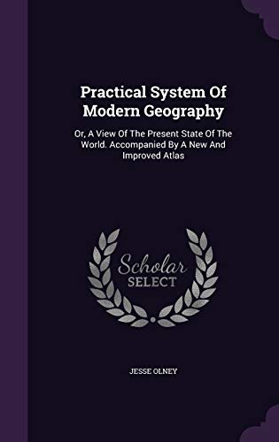 9781354548561: Practical System Of Modern Geography: Or, A View Of The Present State Of The World. Accompanied By A New And Improved Atlas