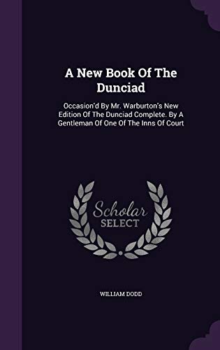 9781354556931: A New Book Of The Dunciad: Occasion'd By Mr. Warburton's New Edition Of The Dunciad Complete. By A Gentleman Of One Of The Inns Of Court