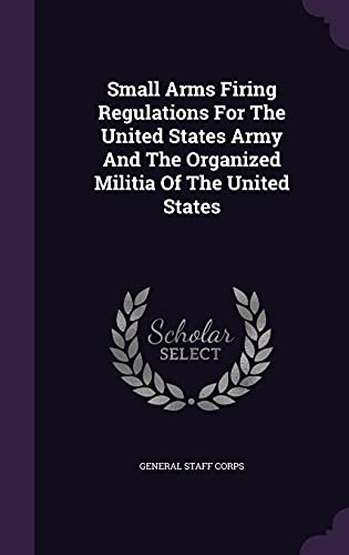 9781354558430: Small Arms Firing Regulations For The United States Army And The Organized Militia Of The United States