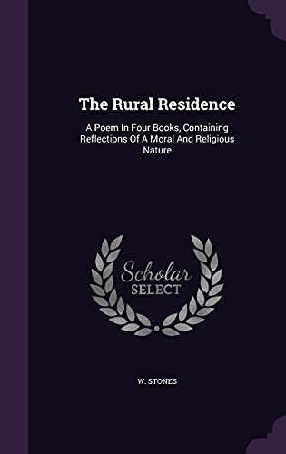 9781354563724: The Rural Residence: A Poem In Four Books, Containing Reflections Of A Moral And Religious Nature