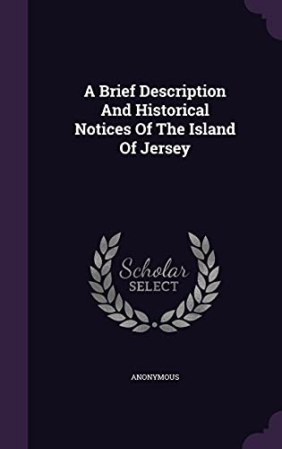 9781354575659: A Brief Description And Historical Notices Of The Island Of Jersey