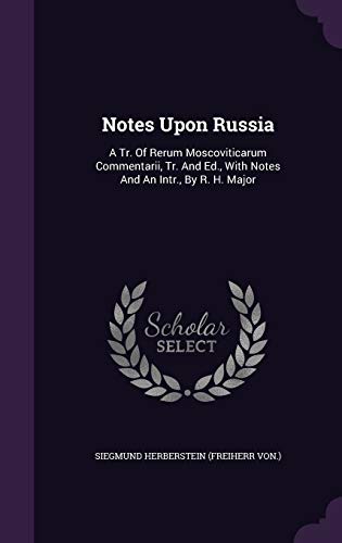 9781354577400: Notes Upon Russia: A Tr. Of Rerum Moscoviticarum Commentarii, Tr. And Ed., With Notes And An Intr., By R. H. Major