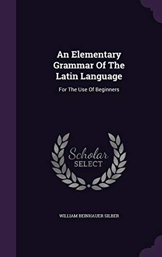 9781354588635: An Elementary Grammar Of The Latin Language: For The Use Of Beginners