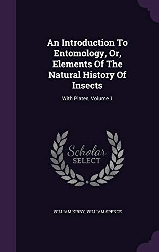 9781354590331: An Introduction To Entomology, Or, Elements Of The Natural History Of Insects: With Plates, Volume 1
