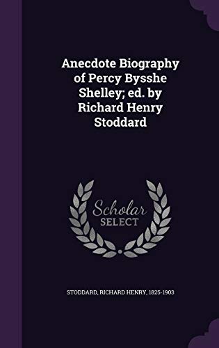 9781354597408: Anecdote Biography of Percy Bysshe Shelley; ed. by Richard Henry Stoddard