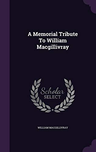 9781354615737: A Memorial Tribute To William Macgillivray