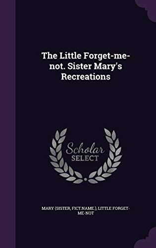 9781354627037: The Little Forget-me-not. Sister Mary's Recreations