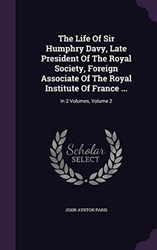 9781354634059: The Life Of Sir Humphry Davy, Late President Of The Royal Society, Foreign Associate Of The Royal Institute Of France ...: In 2 Volumes, Volume 2